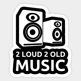 2 Loud 2 Old Music - White Logo Sticker